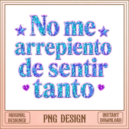 No Me Arrepiento De Sentir Tanto PNG, Spanish Quote PNG, Glitter PNG