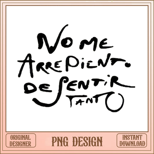 No Me Arrepiento De Sentir Tanto PNG, Spanish Quote PNG, Latina PNG