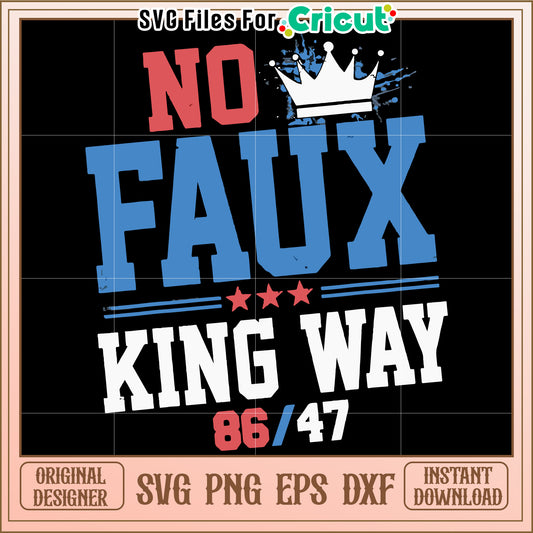 No faux king way svg, sarcastic funny quote svg, bold attitude saying svg