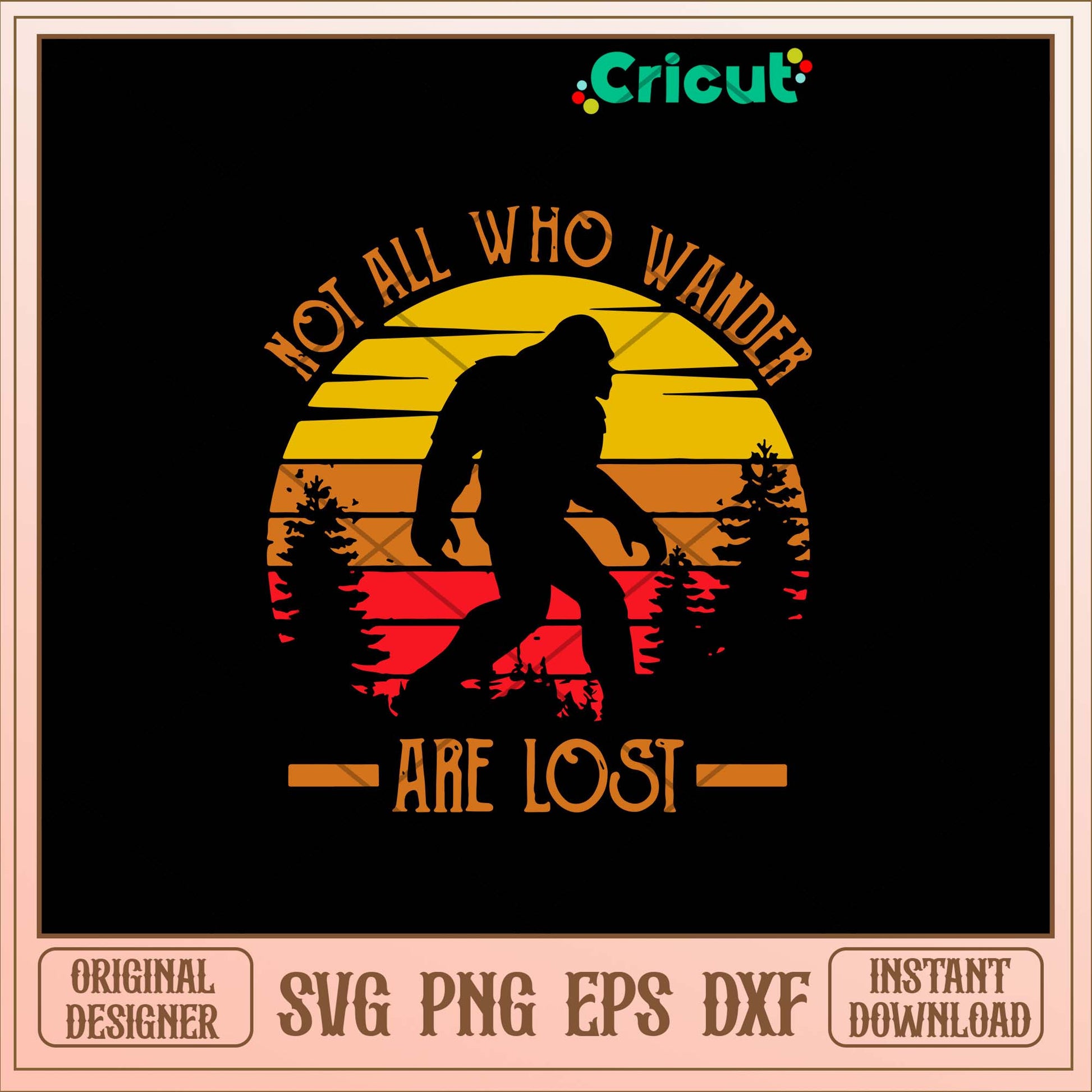 Not All Who Wander Are Lost Svg, Big Foot Svg-Svgfilesforcricut