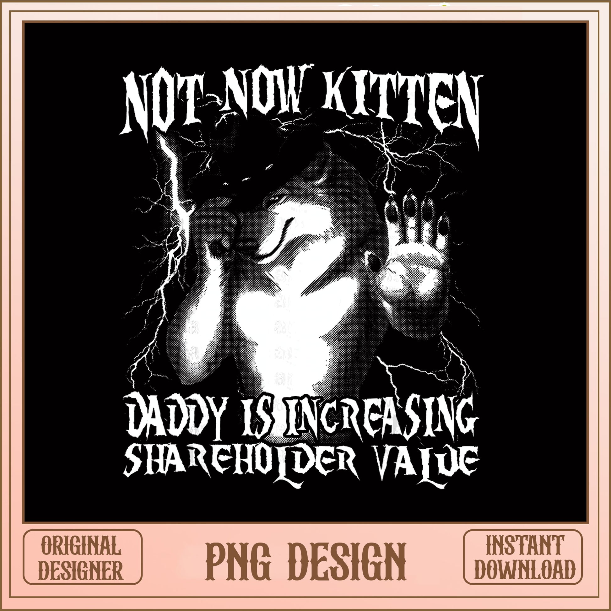 Not Now Kitten Daddy Shareholder Value PNG, Funny Dad PNG, Sarcastic Quote PNG