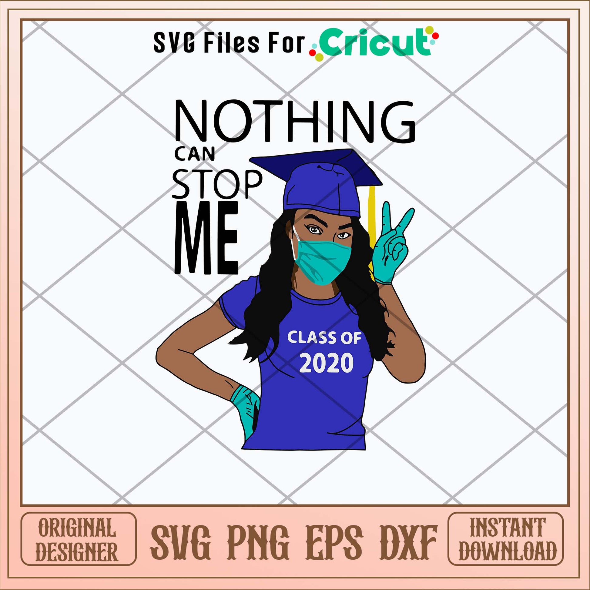 Nothing Can Stop Me Class Of 2020 Svg, Png-Svgfilesforcricut