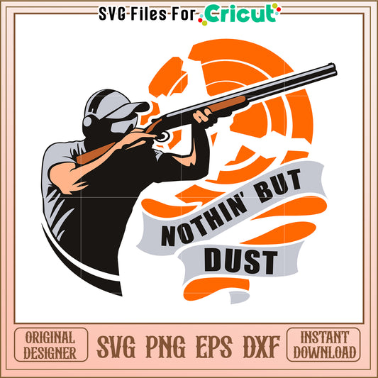 Nothing but dust svg, skeet shooting funny svg, champion clay​ svg