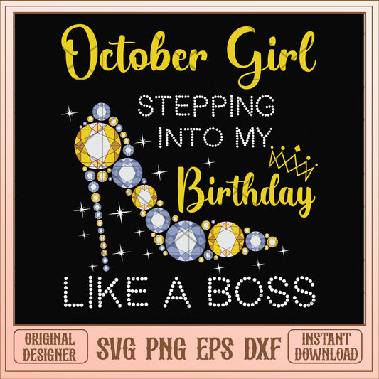 October girl stepping into my birthday like a boss svg, birthday svg