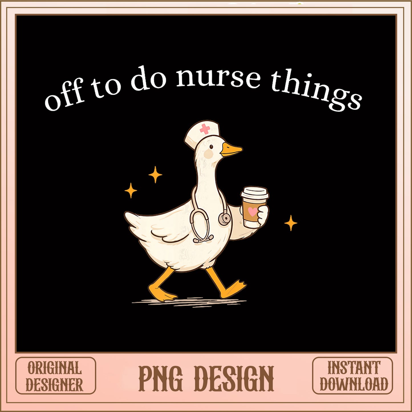 Off To Do Nurse Things PNG, Funny Nurse Duck PNG, Nurse PNG