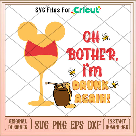 Oh Bother I Am Drunk Again svg, winnie the pooh characters, digital download 