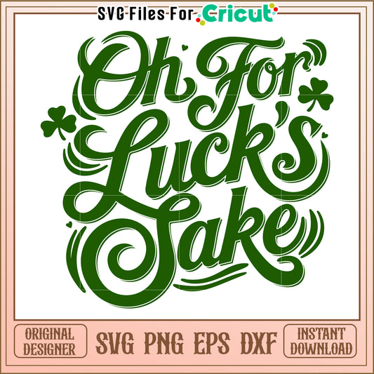 Oh For Lucks Sake SVG Design