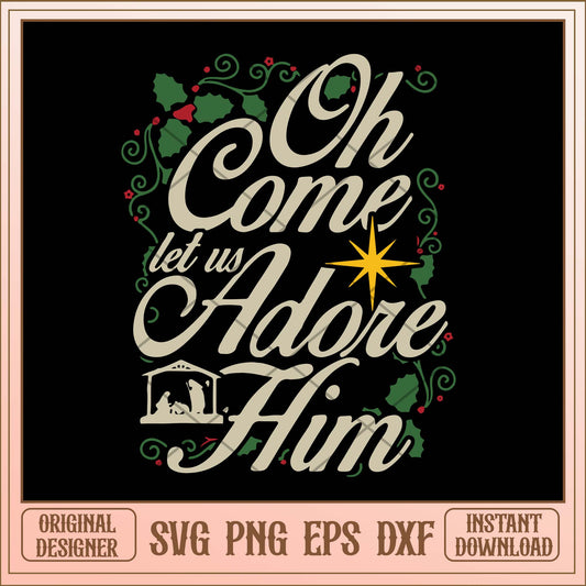 Oh come let us adore him svg, Christmas golden quotes svg bundle