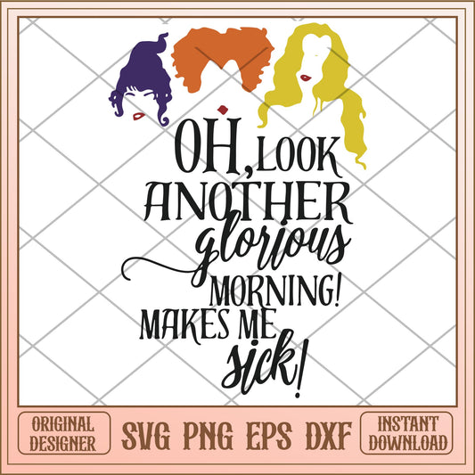 Oh look another glorious morning make me sick svg, Hocus pocus Svg, digital download