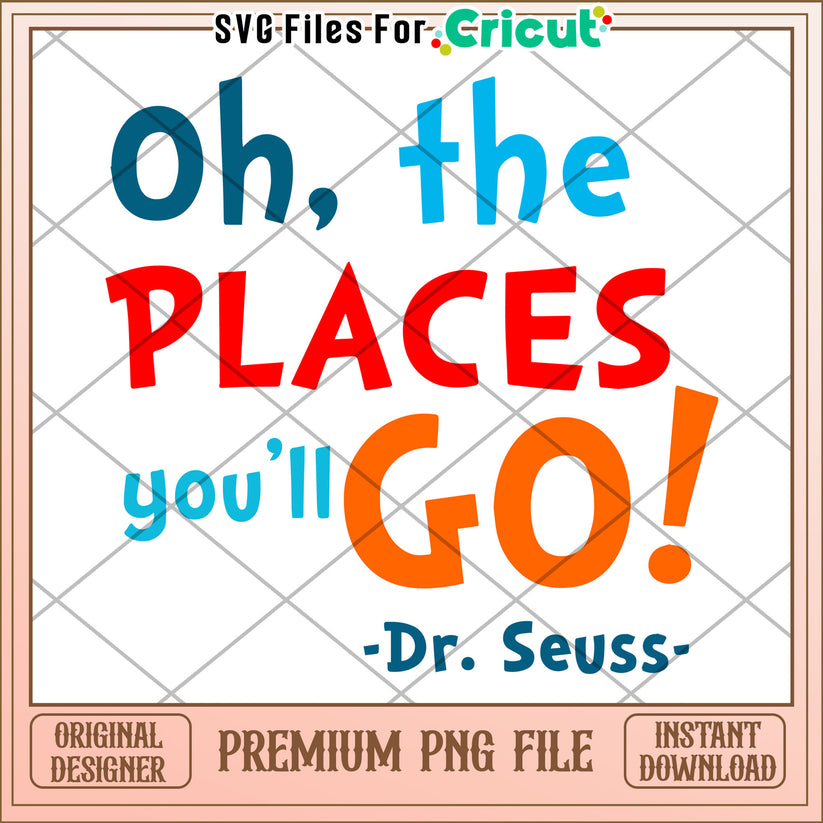 Oh the Places Youll Go PNG Download – svg files for cricut