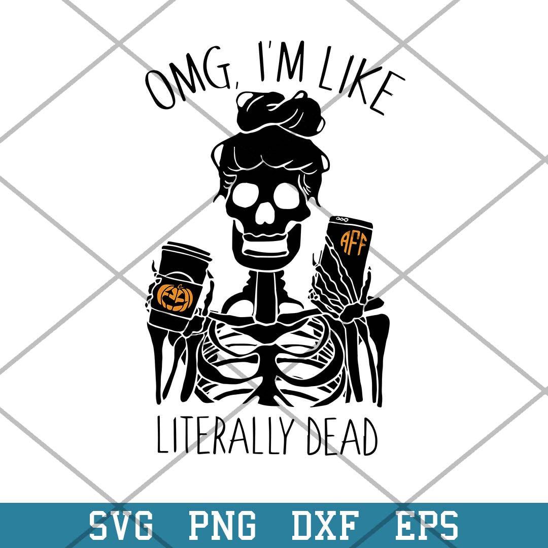 Omg Im Like Literally Dead Halloween Svg, Halloween Svg-Svgfilesforcricut