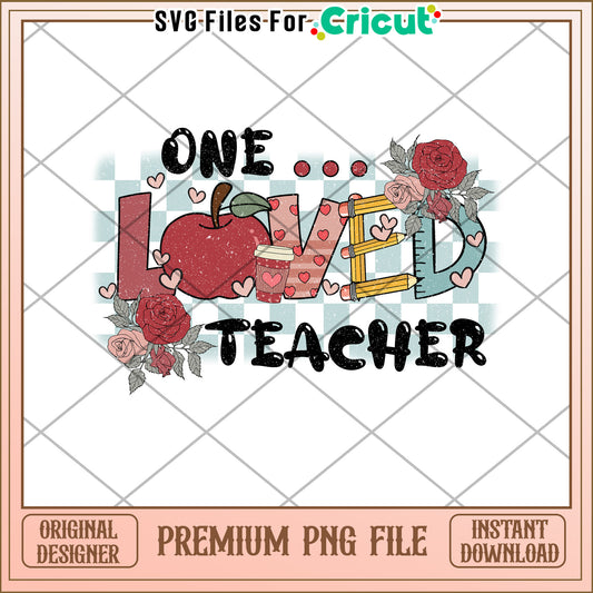 One Loved Teacher PNG Design