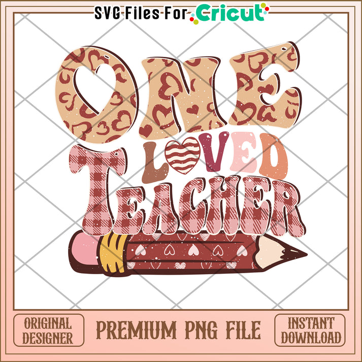 One Loved Teacher PNG Sublimation – svg files for cricut
