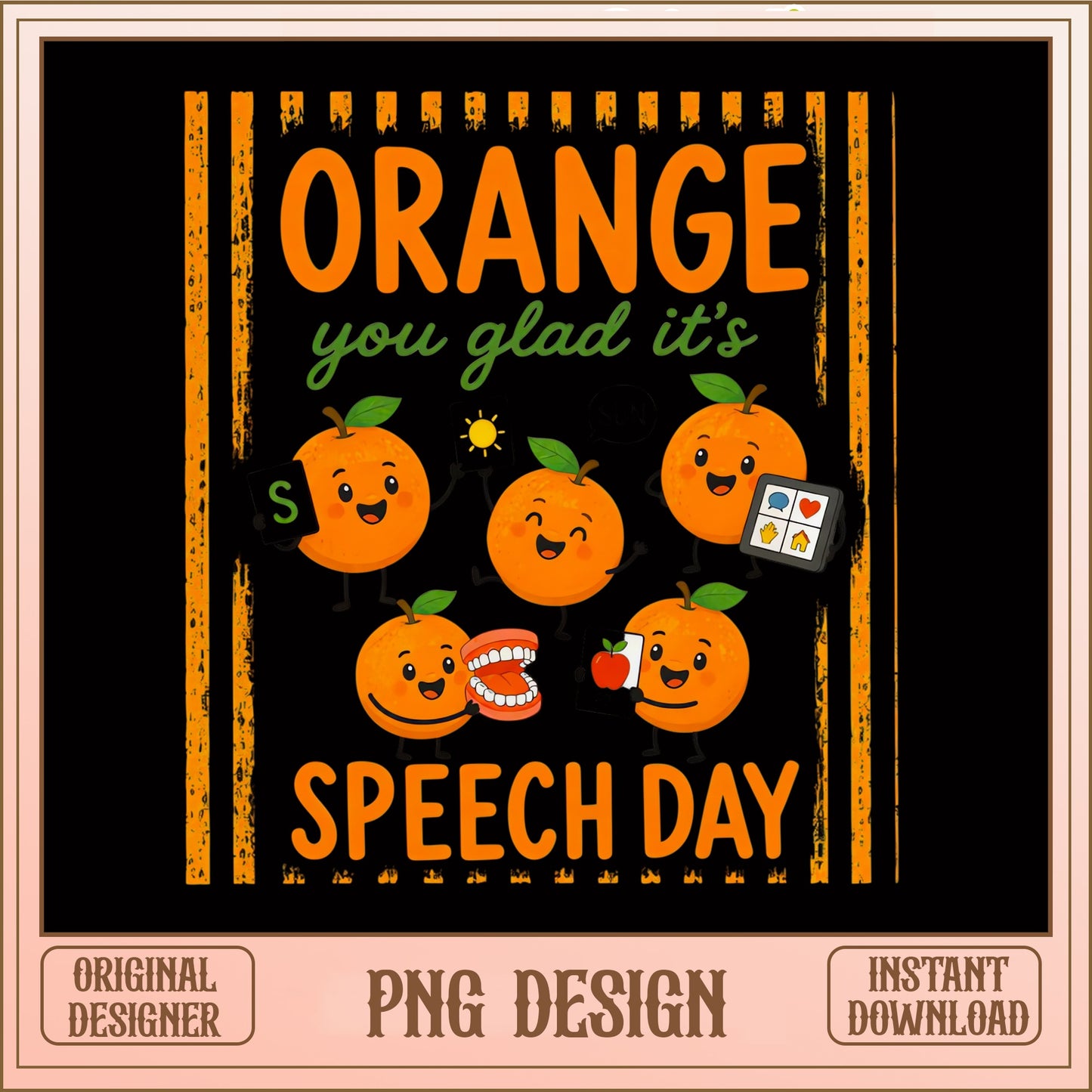 Orange You Glad It's Speech Day PNG, Speech Therapist PNG, SLP PNG