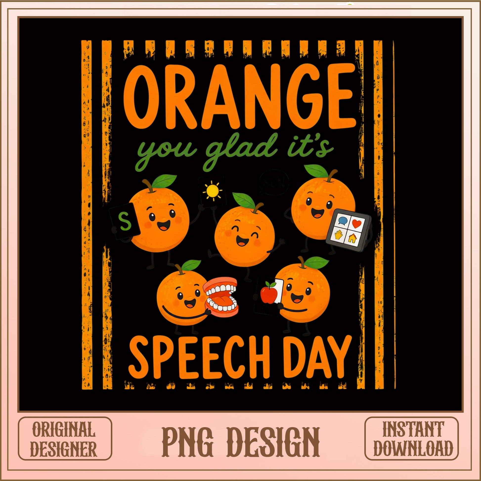 Orange You Glad It's Speech Day PNG, Speech Therapist PNG, SLP PNG