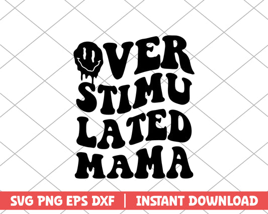 Over stimulated mama mothers day svg