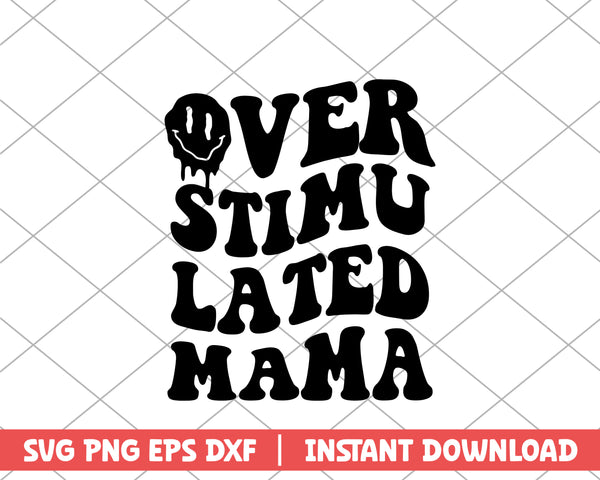 Over stimulated mama mothers day svg