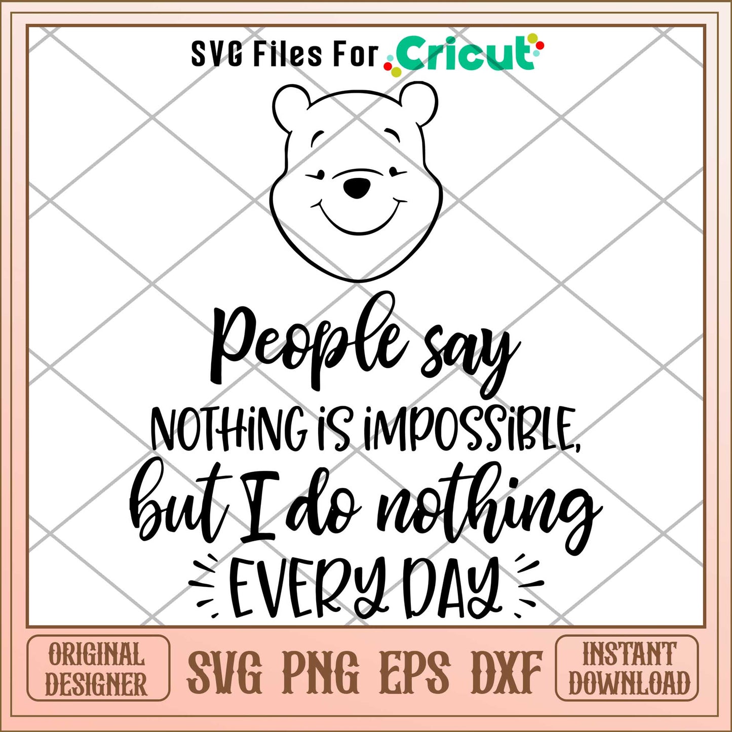 People Say Nothing Is Impossible But I Do Nothing Every Day Svg, Winnie the pooh character