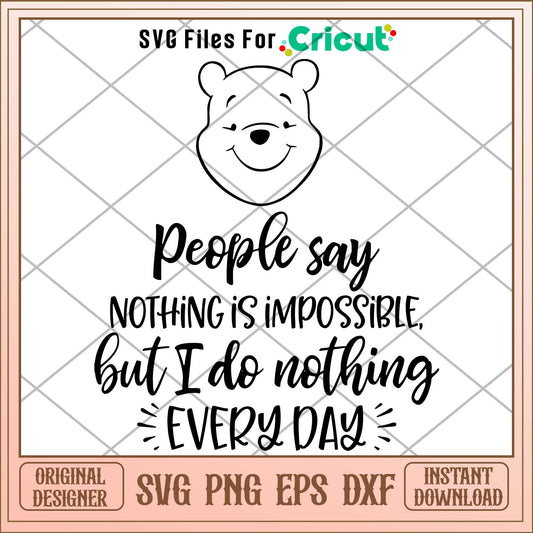 People Say Nothing Is Impossible But I Do Nothing Every Day Svg, Winnie the pooh character