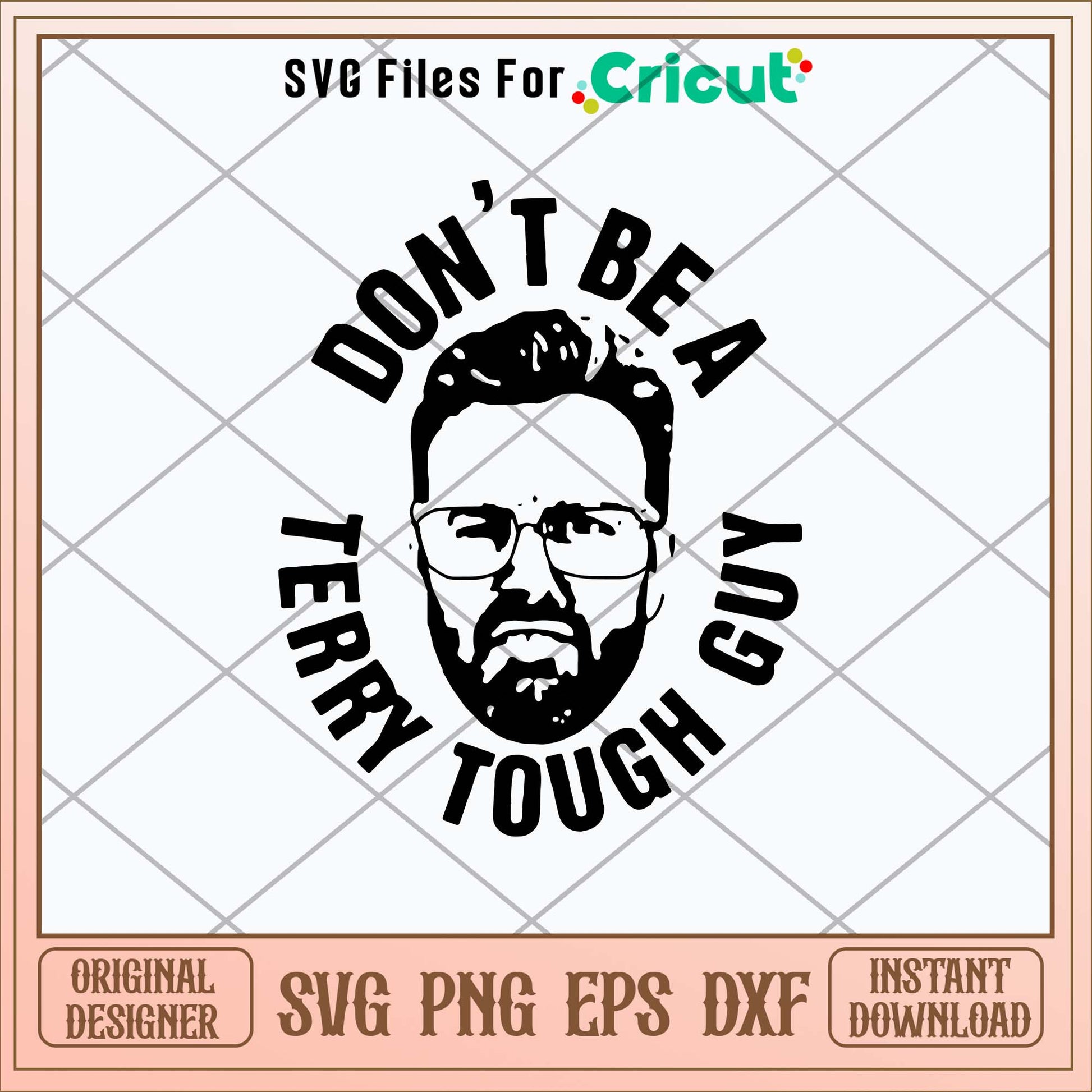 Peter Moylan Dont Be A Terry Tough Guy Svg, Png Dxf Eps File-Svgfilesforcricut