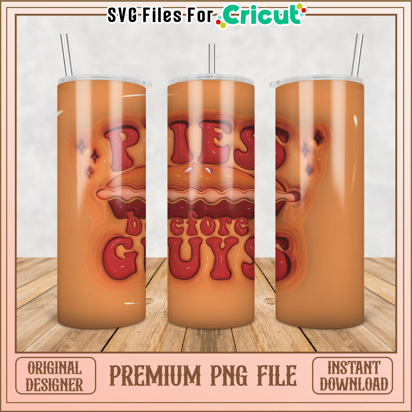 Pies Before Guys Tumbler PNG