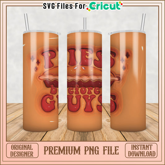 Pies Before Guys Tumbler PNG