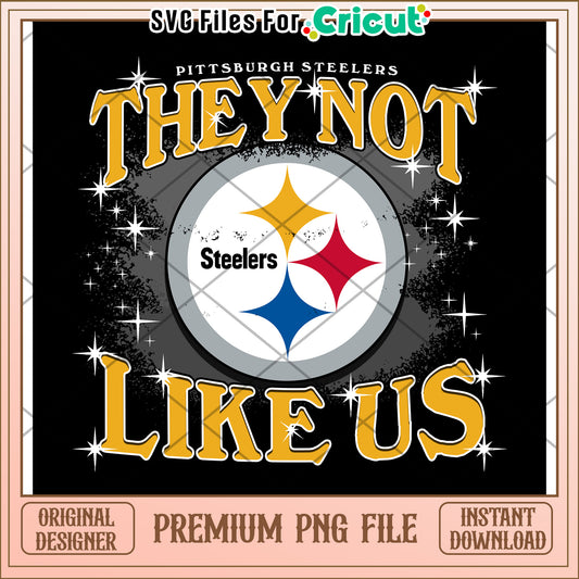 Pittsburgh Steelers Design They Not Like Us PNG File, Instant Download