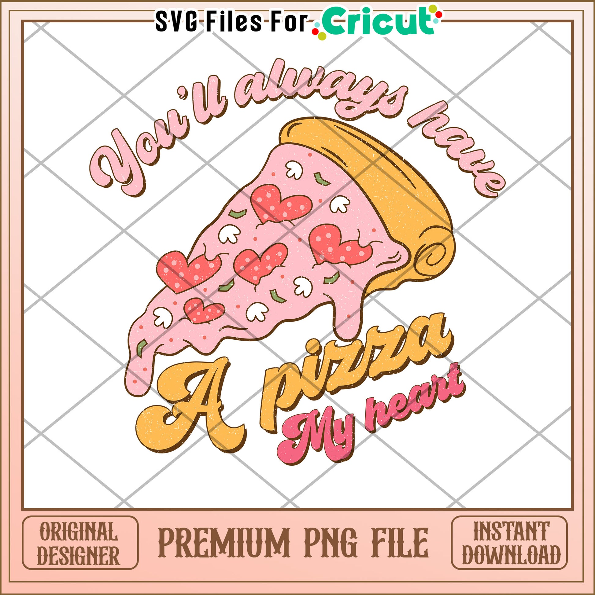 Pizza My Heart Inspirational PNG for Cricut Crafts