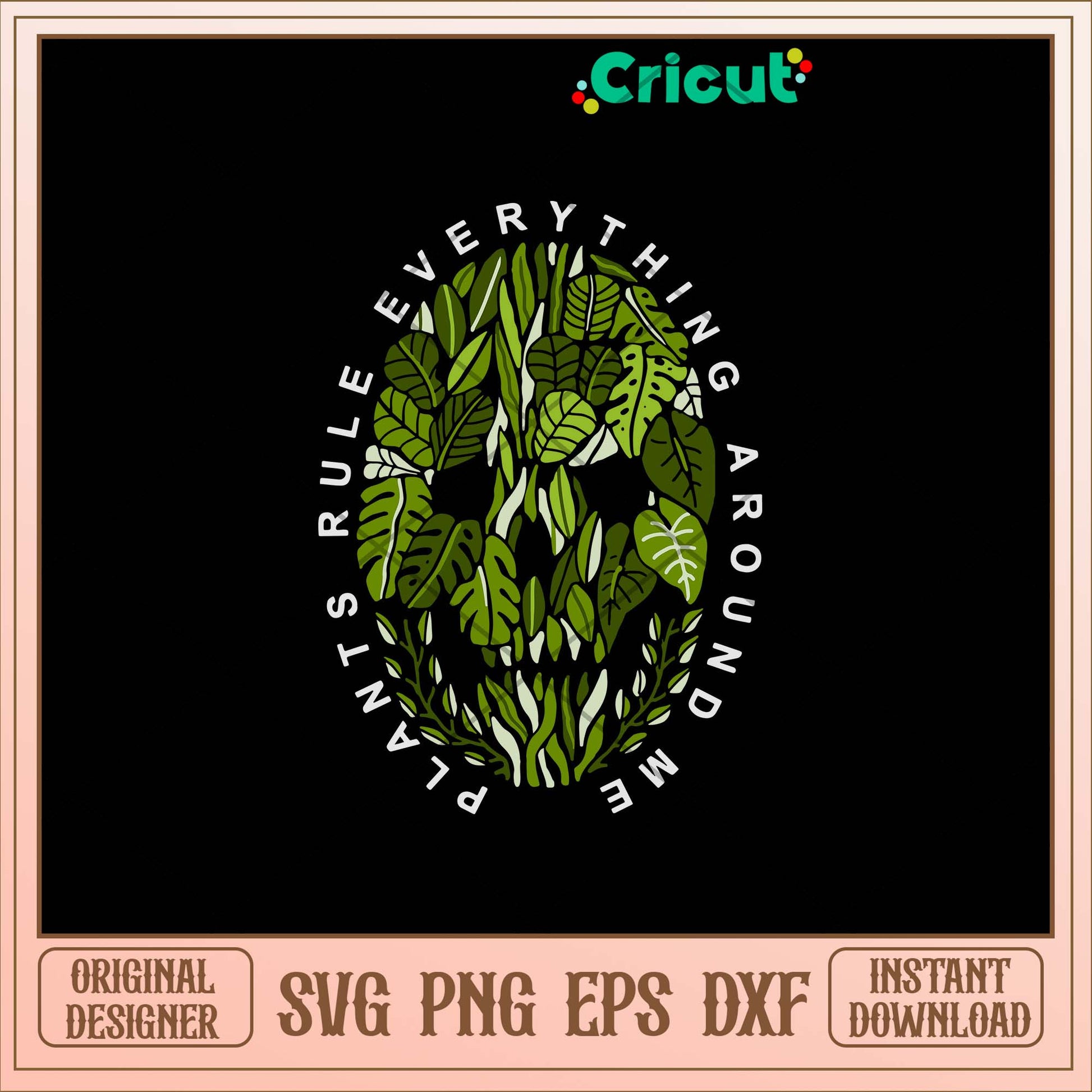 Plants Rule Everything Around Me Svg, Png Dxf Eps File-Svgfilesforcricut