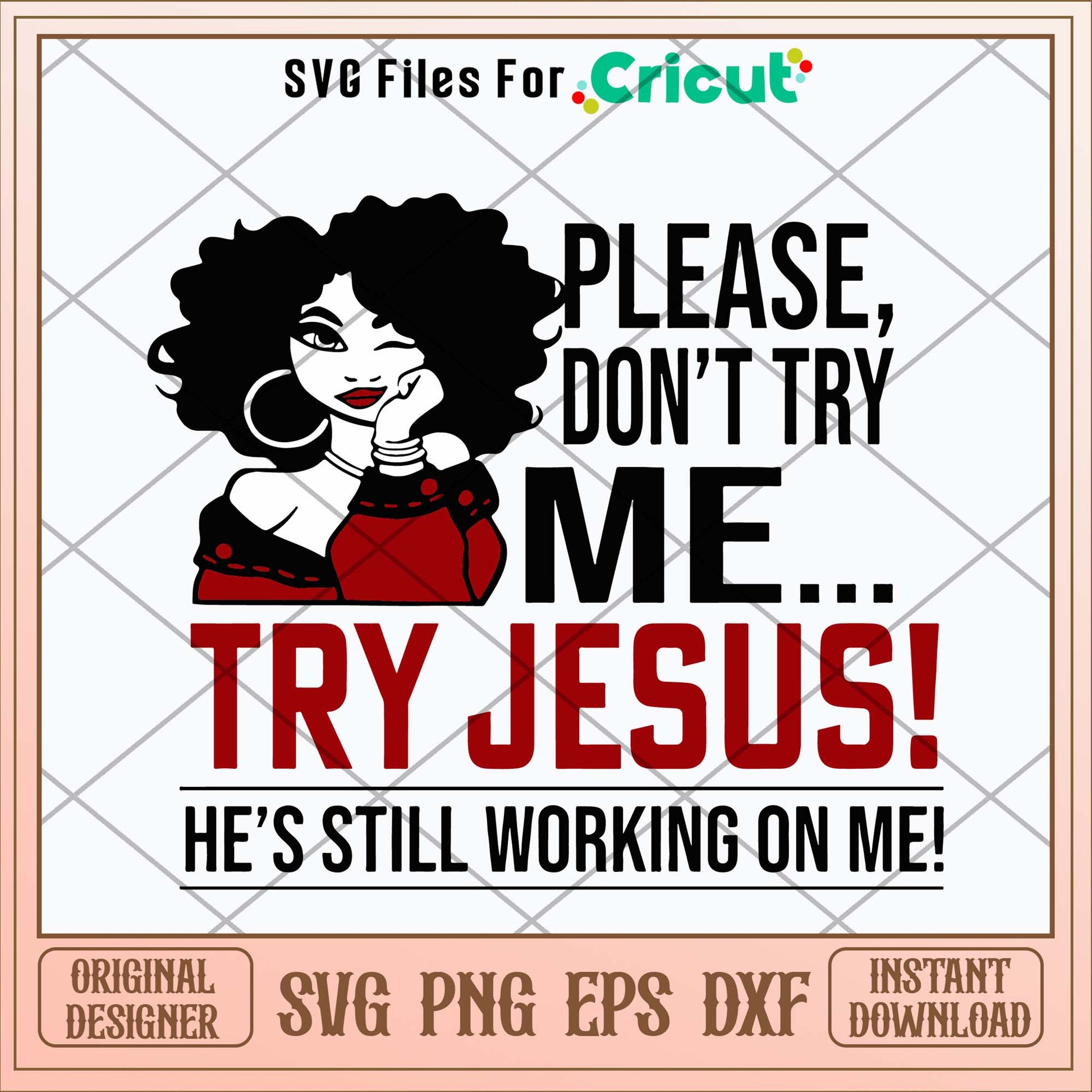 Please Don_t Try Me Try Jesus He_s Still Working On Me Svg, Jusus Svg-Svgfilesforcricut