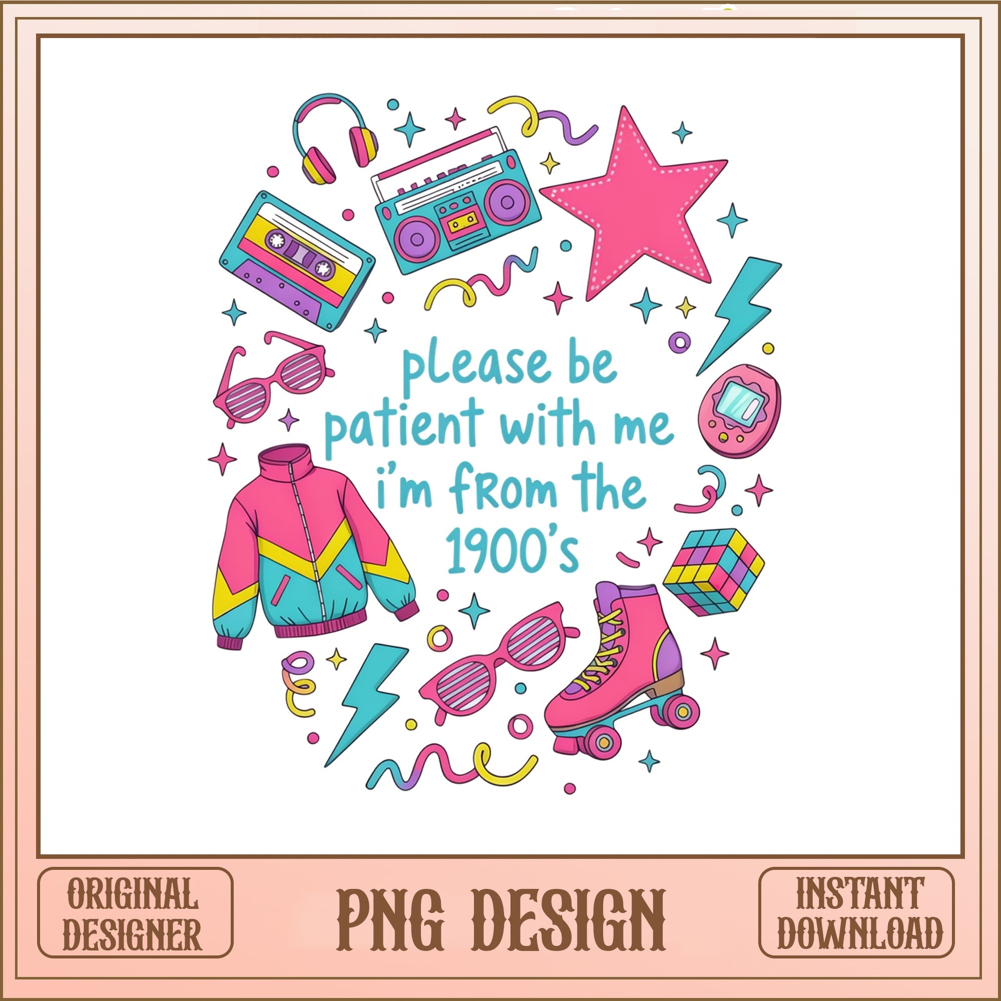 Please Be Patient Im From The 1900s PNG, Retro 80s 90s PNG, Funny Vintage PNG
