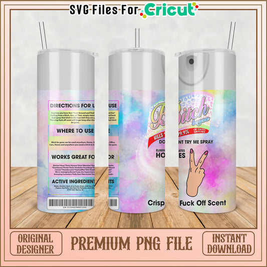 Premium Bitch Be Gone Tumbler PNG File for Instant Download