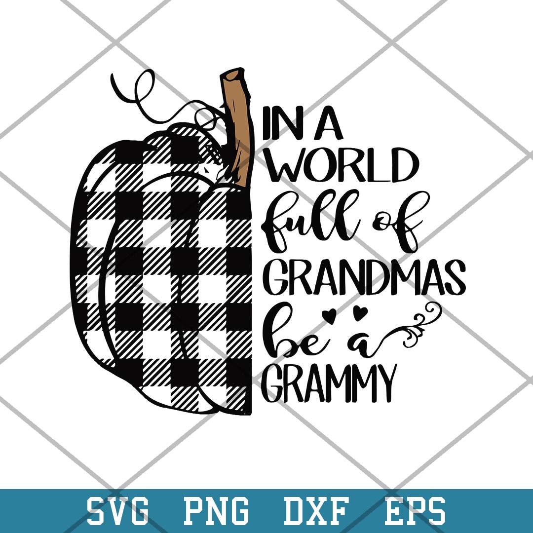 Pumpkin In A World Full Grandmas Be A Grammy Svg, Halloween Svg-Svgfilesforcricut