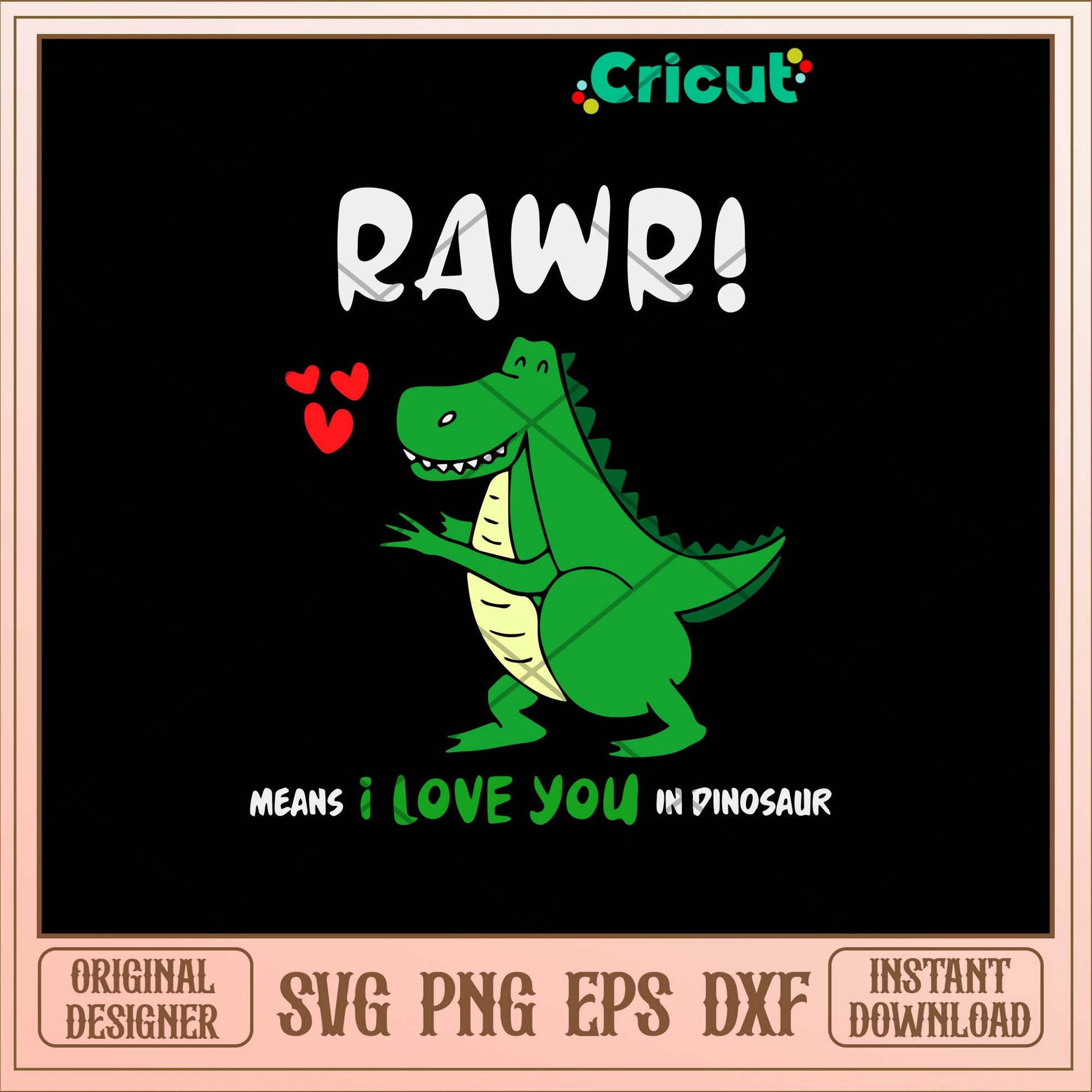 Rawr Means I Love You In Dinosaur Svg, Png Dxf Eps File-Svgfilesforcricut