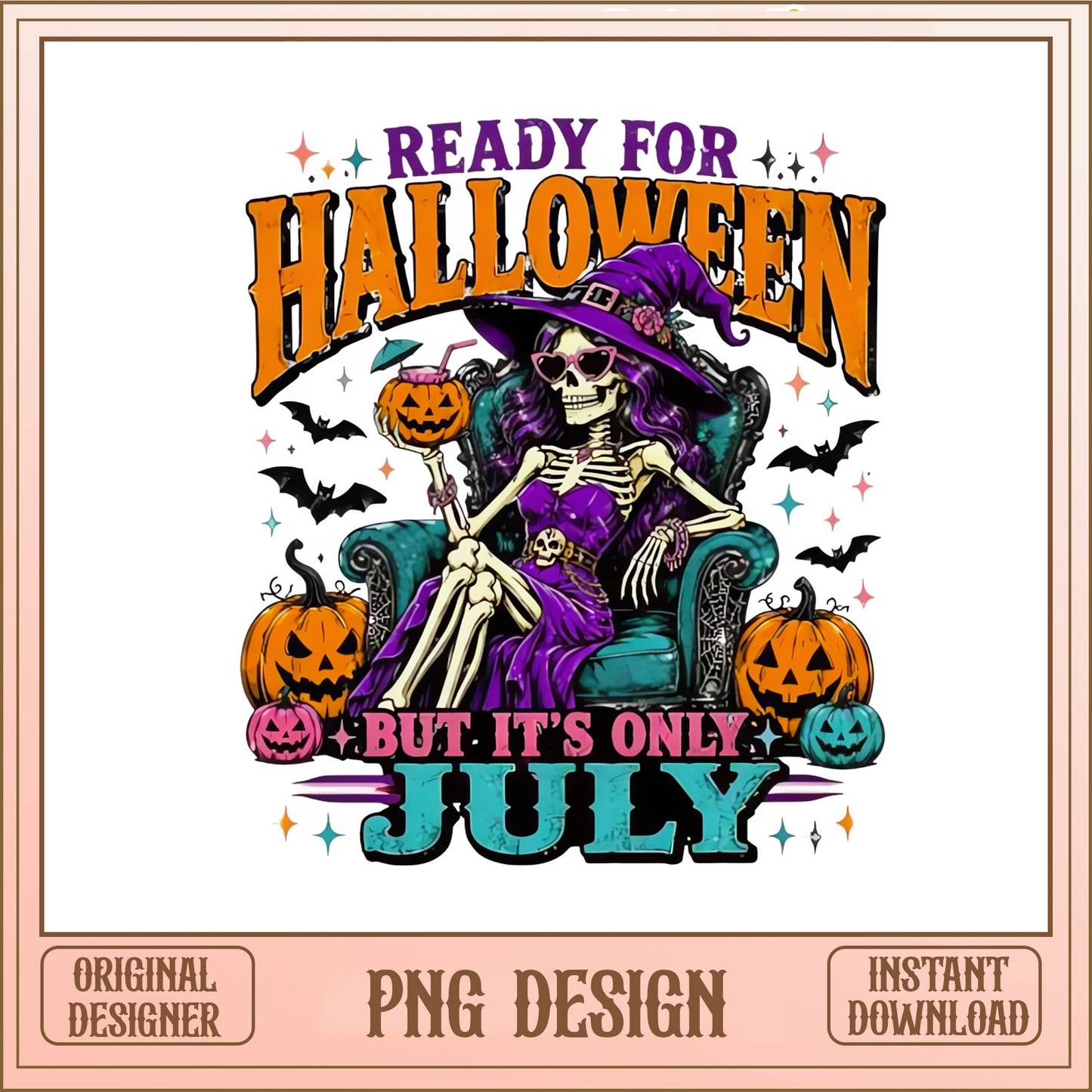 Ready For Halloween But Its Only July PNG, Skeleton Witch PNG, Halloween PNG