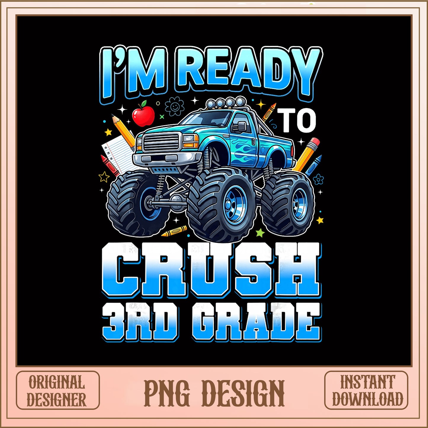 Ready To Crush 3rd Grade PNG, Monster Truck School PNG, Back To School PNG