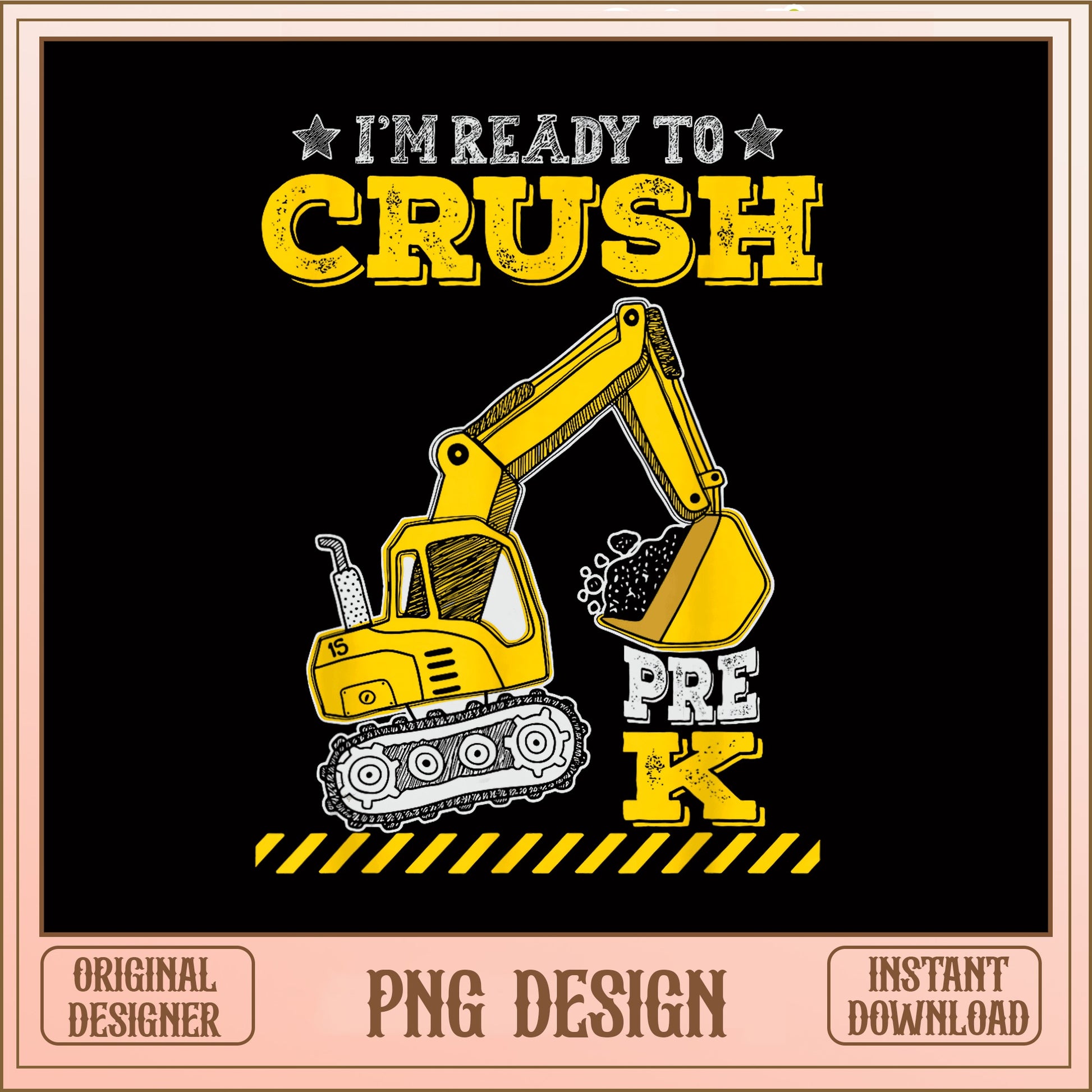 Ready To Crush Pre K PNG, Excavator Back To School PNG, Kids PNG