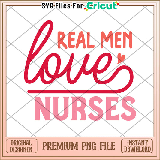 Real Men Love Nurses PNG Design