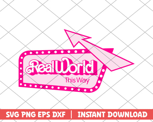 Real world this way barbie svg 