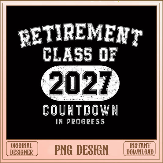 Retirement Class Of 2027 PNG, Countdown In Progress PNG, Retired PNG