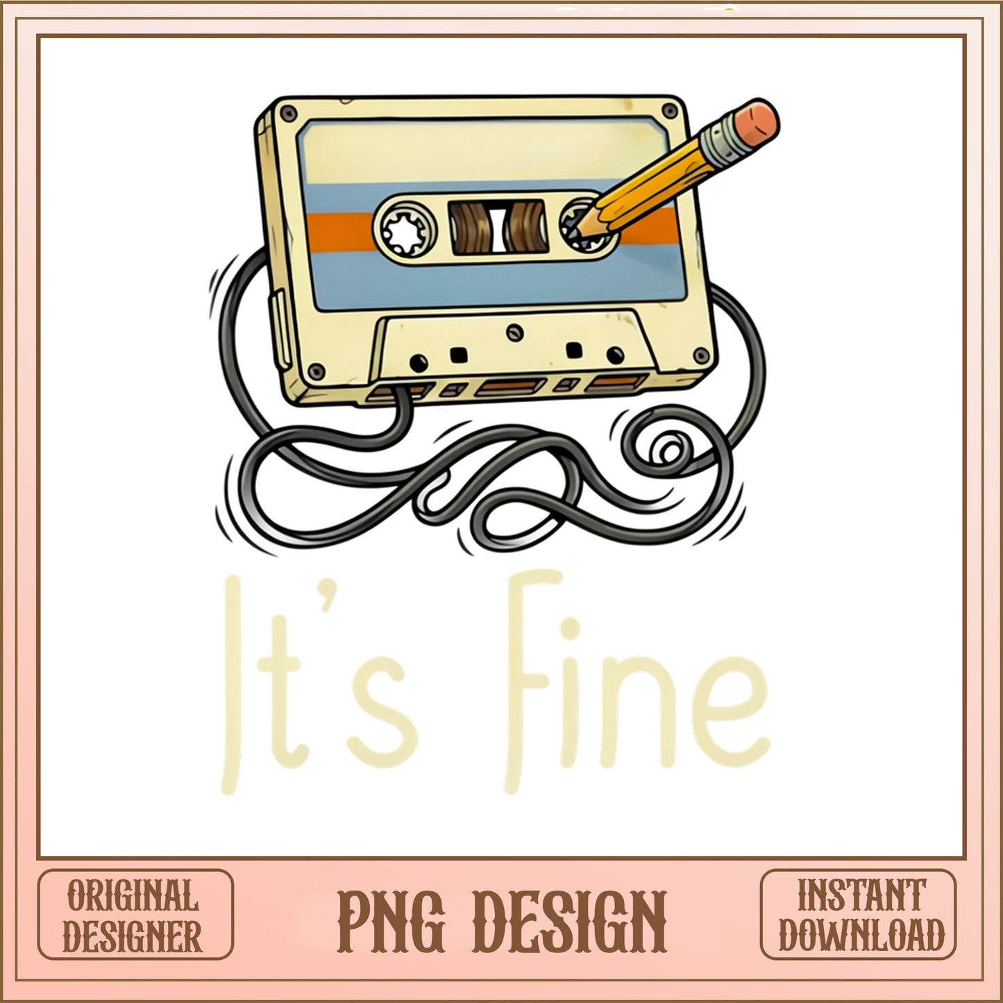 Retro Cassette Tape Its Fine PNG, Vintage Music PNG, Funny Sarcastic PNG