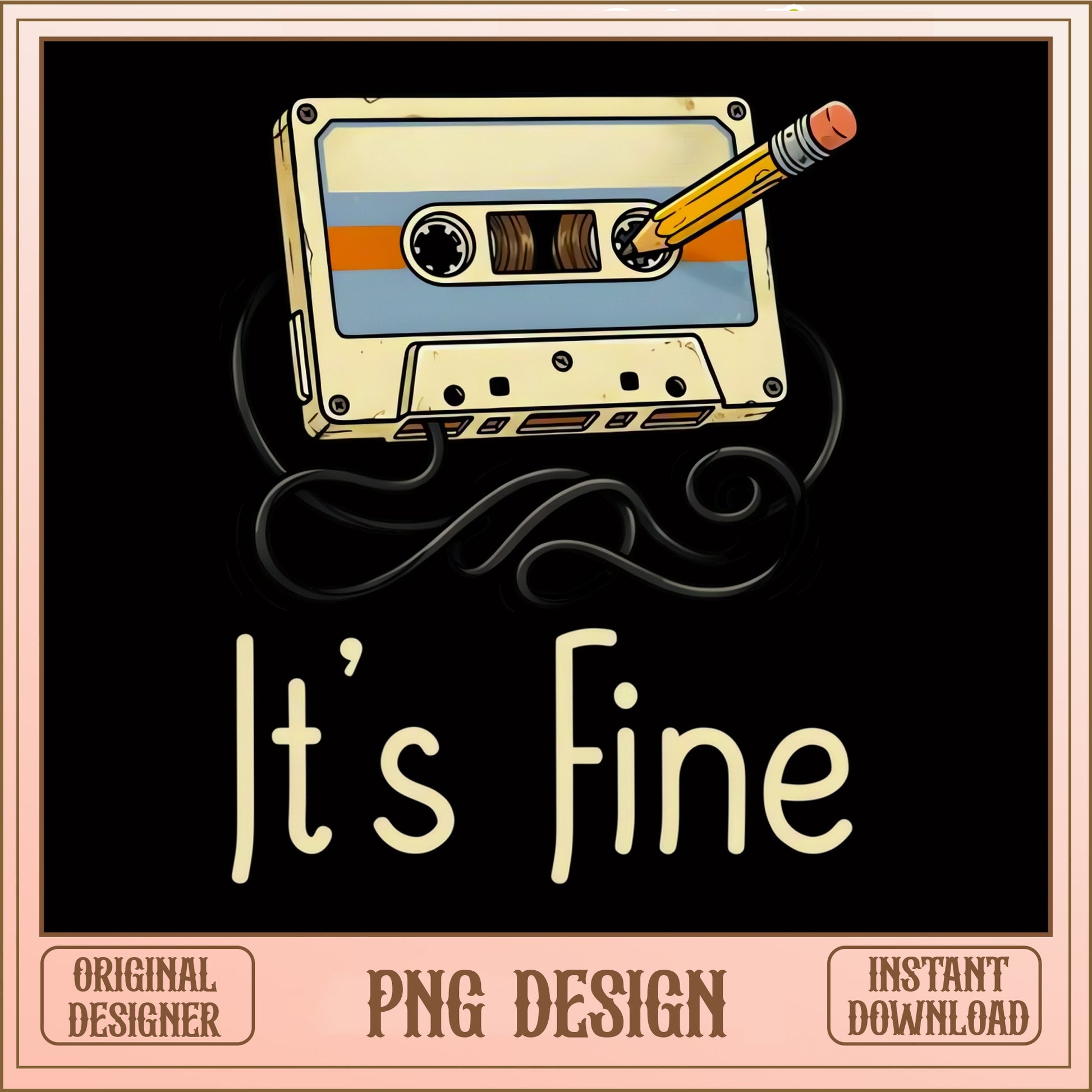 Retro Cassette Tape Its Fine PNG, Vintage Music PNG, Funny Saying PNG