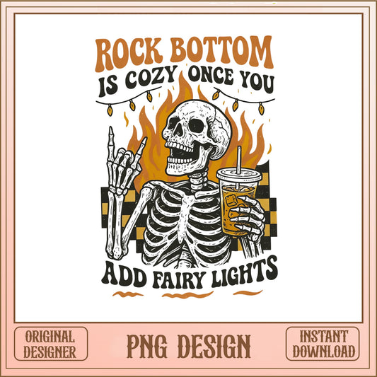 Rock Bottom Is Cozy Skeleton PNG, Funny Skull PNG, Sarcastic PNG