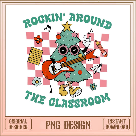 Rockin Around The Classroom PNG, Christmas Teacher PNG, Retro PNG