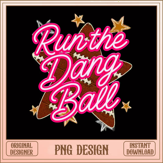 Run The Dang Ball PNG, Football Game Day PNG, Football Star PNG