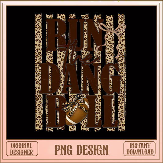 Run The Dang Ball PNG, Football Leopard Print PNG, Game Day PNG