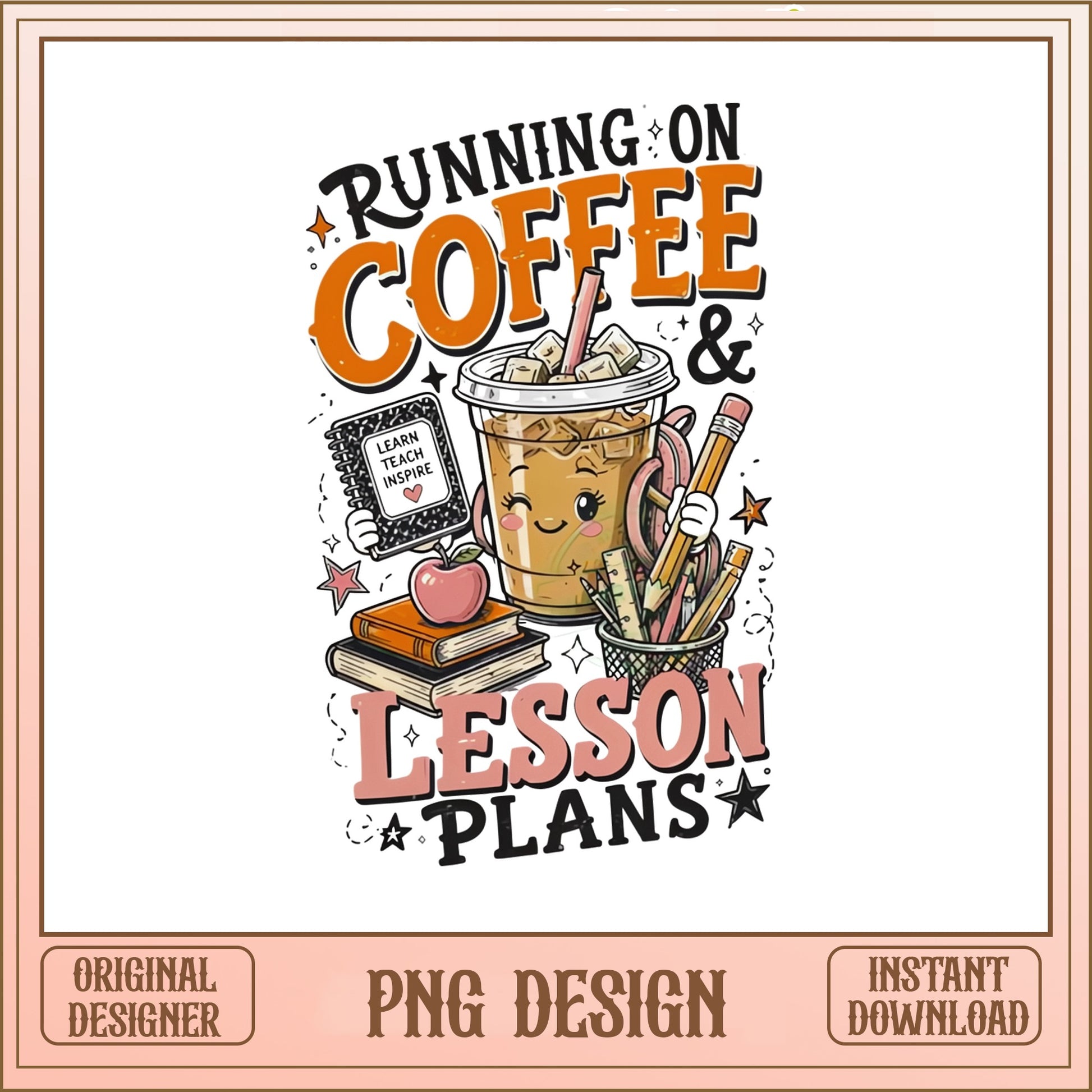 Running On Coffee And Lesson Plans PNG, Teacher PNG, Back To School PNG