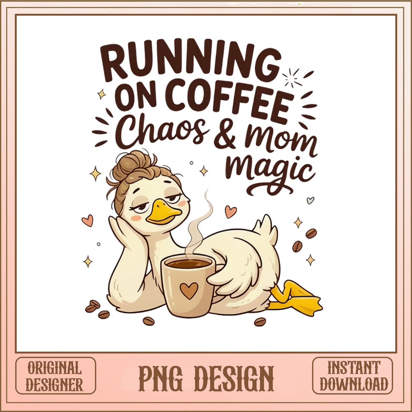 Running On Coffee Chaos And Mom Magic PNG, Duck Mom PNG, Funny Mom PNG