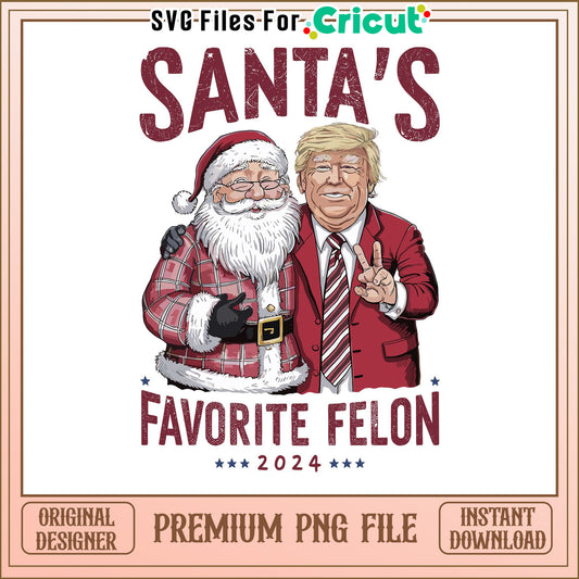 Santa's Favorite Felon 2024 PNG, Christmas Design for Events