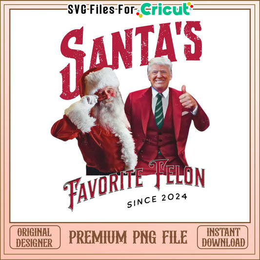 Santa's Favorite Felon PNG File for Cricut, Download Instant Use Today